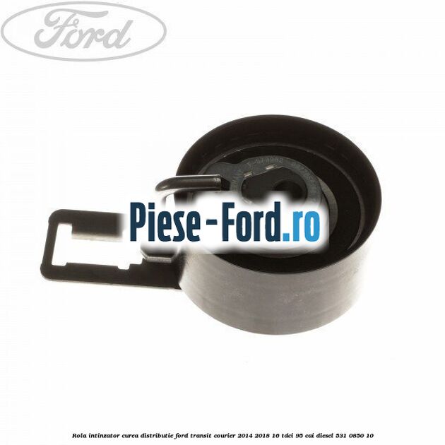 Rola intinzator curea distributie Ford Transit Courier 2014-2018 1.6 TDCi 95 cai #0BEA8FB068